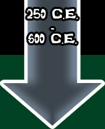 250 C.E. - 600 C.E.